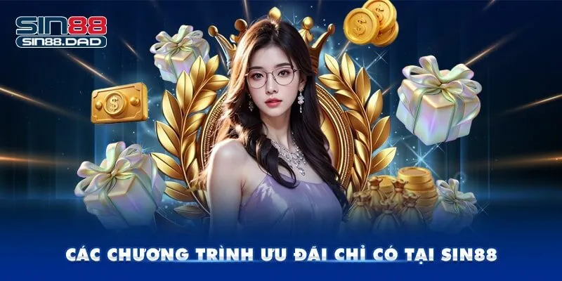 Các chương trình ưu đãi chỉ có tại Sin88