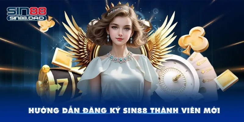 Hướng dẫn đăng ký Sin88 thành viên mới