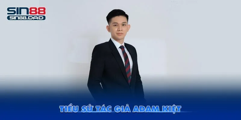Tiểu sử tác giả Sin88 Adam Kiệt