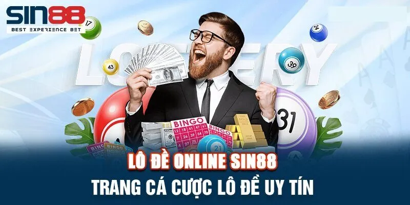 Vì sao đánh lô đề online tại Sin88 được ưa chuộng?